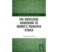 The Routledge Guidebook to Moore's Principia Ethica