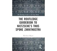The Routledge Guidebook to Nietzsche's Thus Spoke Zarathustra – Routledge Guides to the Great Books