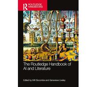 The Routledge Handbook of AI and Literature (Routledge Literature Handbooks)