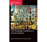 The Routledge Handbook of AI and Literature (Routledge Literature Handbooks)