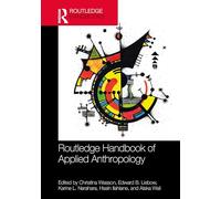 The Routledge Handbook of Applied Anthropology (Routledge Anthropology Handbooks)
