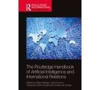 The Routledge Handbook of Artificial Intelligence and International Relations