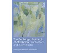 The Routledge Handbook of Attachment: Implications and Interventions