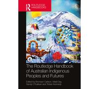 The Routledge Handbook of Australian Indigenous Peoples and Futures