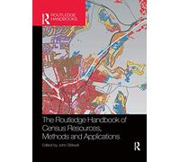 The Routledge Handbook of Census Resources, Methods and Applications: Unlocking the UK 2011 Census (International Population Studies)