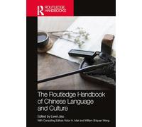 The Routledge Handbook of Chinese Language and Culture (Routledge Language Handbooks)