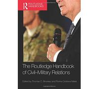 The Routledge Handbook of Civil-Military Relations