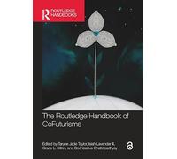The Routledge Handbook of CoFuturisms (Routledge Literature Handbooks)