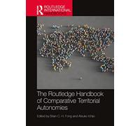 The Routledge Handbook of Comparative Territorial Autonomies (Routledge International Handbooks)