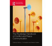 The Routledge Handbook of Conflict and Peace Communication