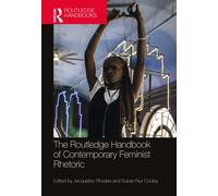 The Routledge Handbook of Contemporary Feminist Rhetoric