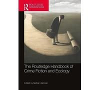 The Routledge Handbook of Crime Fiction and Ecology (Routledge Literature Handbooks)