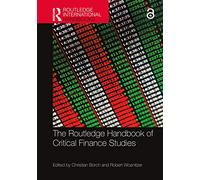 The Routledge Handbook of Critical Finance Studies (Routledge International Handbooks)