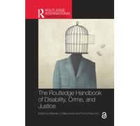 The Routledge Handbook of Disability, Crime, and Justice