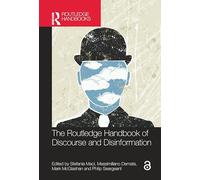 The Routledge Handbook of Discourse and Disinformation (Routledge Handbooks in Applied Linguistics)