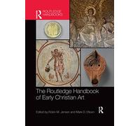 The Routledge Handbook of Early Christian Art (Routledge Handbooks)