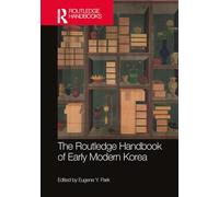 The Routledge Handbook of Early Modern Korea (Routledge History Handbooks)