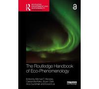 The Routledge Handbook of Eco-Phenomenology (Routledge Environment and Sustainability Handbooks)