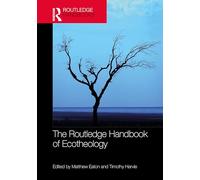 The Routledge Handbook of Ecotheology