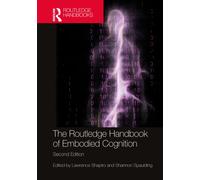 The Routledge Handbook of Embodied Cognition