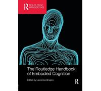 The Routledge Handbook of Embodied Cognition (Routledge Handbooks in Philosophy)