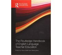 The Routledge Handbook of English Language Teacher Education (Routledge Handbooks in Applied Linguistics)