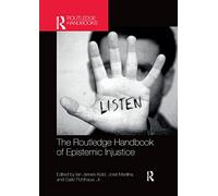 The Routledge Handbook of Epistemic Injustice (Routledge Handbooks in Philosophy)