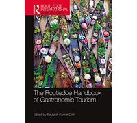The Routledge Handbook of Gastronomic Tourism (Routledge International Handbooks)