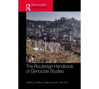 The Routledge Handbook of Genocide Studies