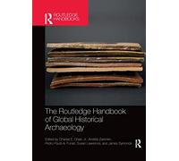 The Routledge Handbook of Global Historical Archaeology (The Routledge Handbooks)