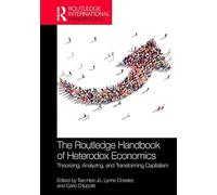 The Routledge Handbook of Heterodox Economics: Theorizing, Analyzing, and Transforming Capitalism (Routledge International Handbooks)