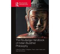 The Routledge Handbook of Indian Buddhist Philosophy (Routledge Handbooks in Philosophy)