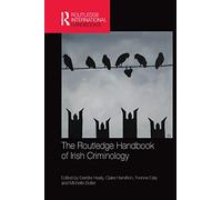 The Routledge Handbook of Irish Criminology (Routledge International Handbooks)