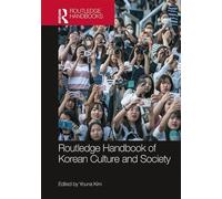 The Routledge Handbook of Korean Culture and Society (Routledge Handbooks)