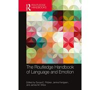 The Routledge Handbook of Language and Emotion (Routledge Handbooks in Linguistics)