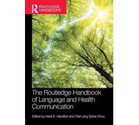 The Routledge Handbook of Language and Health Communication (Routledge Handbooks in Applied Linguistics)