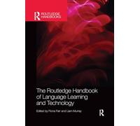 The Routledge Handbook of Language Learning and Technology (Routledge Handbooks in Applied Linguistics)