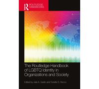 The Routledge Handbook of LGBTQ Identity in Organizations and Society