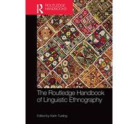 The Routledge Handbook of Linguistic Ethnography (Routledge Handbooks in Applied Linguistics)
