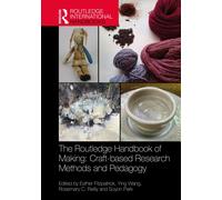The Routledge Handbook of Making: Craft-based Research Methods and Pedagogy