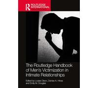 The Routledge Handbook of Men’s Victimisation in Intimate Relationships (Routledge International Handbooks)