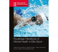 The Routledge Handbook of Mental Health in Elite Sport (Routledge International Handbooks)