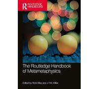 The Routledge Handbook of Metametaphysics (Routledge Handbooks in Philosophy)