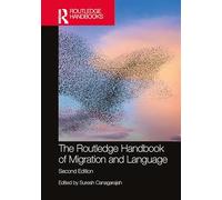 The Routledge Handbook of Migration and Language (Routledge Handbooks in Applied Linguistics)