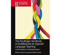 The Routledge Handbook of Multiliteracies for Spanish Language Teaching: multimodalidad e interdisciplinariedad (Routledge Spanish Language Handbooks)