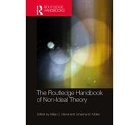 The Routledge Handbook of Non-Ideal Theory