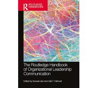 The Routledge Handbook of Organizational Leadership Communication (Routledge Handbooks in Communication Studies)