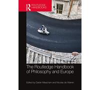 The Routledge Handbook of Philosophy and Europe (Routledge Handbooks in Philosophy)