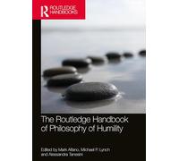 The Routledge Handbook of Philosophy of Humility (Routledge Handbooks in Philosophy)