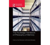 The Routledge Handbook of Philosophy of Memory (Routledge Handbooks in Philosophy)